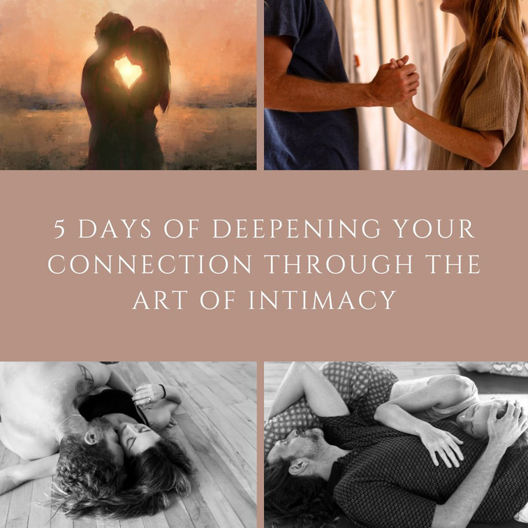 5 days of deepening your connection through the art of intimacy